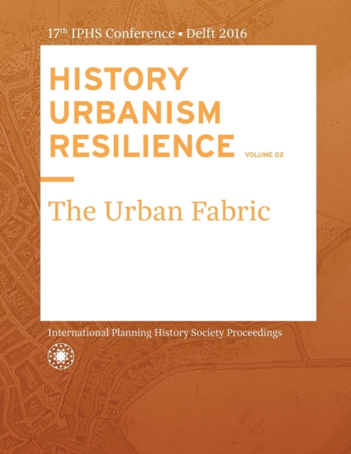 History Urbanism Resilience Volume 02 : The Urban Fabric, Paperback Book