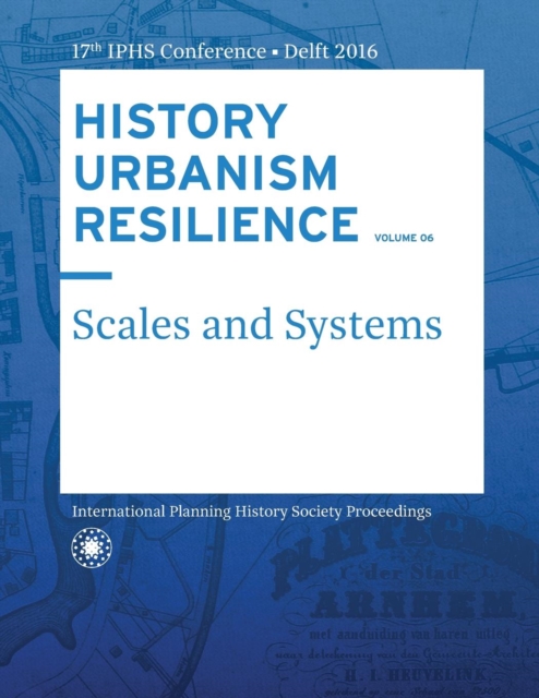 History Urbanism Resilience Volume 06 : Scales and Systems, Paperback Book