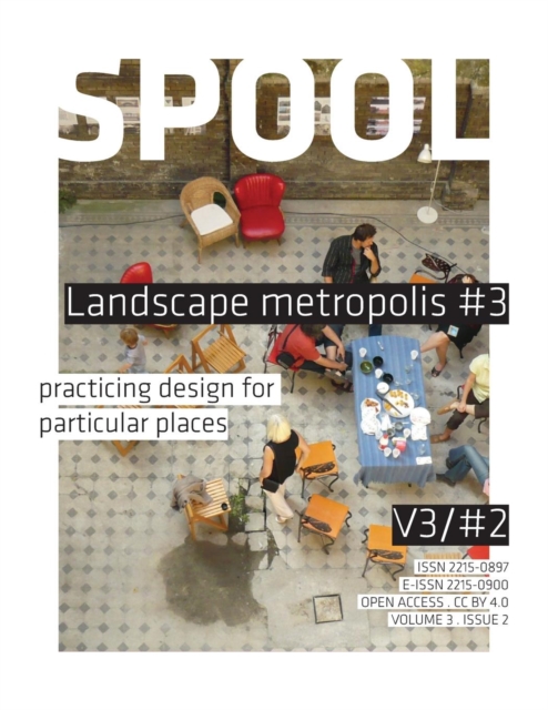 Spool V3/#2 : Landscape Metropolis #3: Practicing Design for Particular Places, Paperback Book