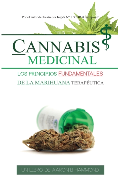 Cannabis Medicinal : Los principios Fundamentales de la marihuana terapeutica, Paperback / softback Book