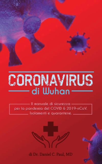Coronavirus di wuhan : il manuale di sicurezza per la pandemia del COVID & 2019-nCoV. Isolamenti e quarantene, Paperback / softback Book