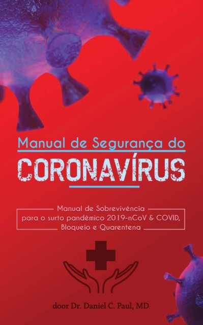 Manual de Seguranca do Coronavirus Wuhan : Manual de Sobrevivencia para o surto pandemico 2019-nCoV & COVID, Bloqueio e Quarentena, Paperback / softback Book