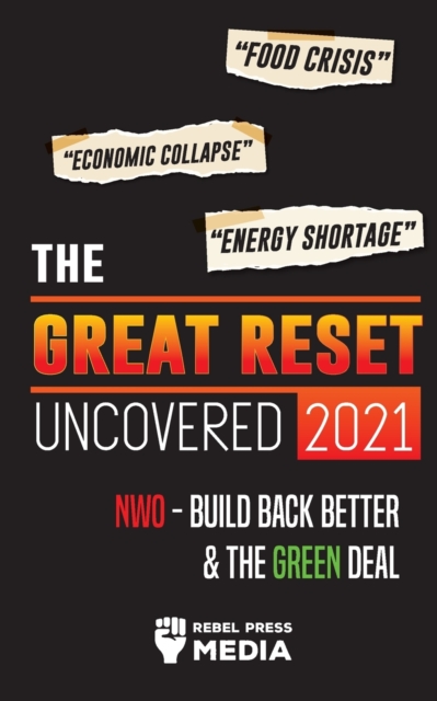The Great Reset Uncovered 2021 : Food Crisis, Economic Collapse & Energy Shortage; NWO - Build Back Better & The Green Deal, Paperback / softback Book