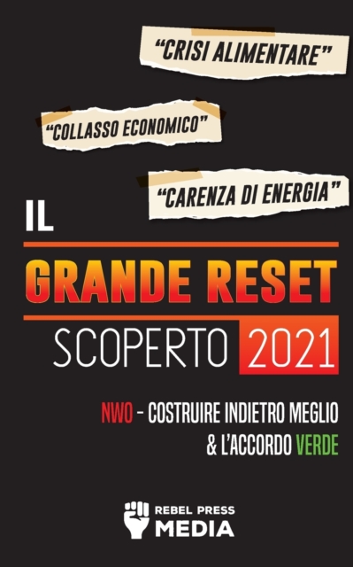 Il Grande Reset 2021 Scoperto : Crisi Alimentare, Collasso Economico e Carenza di Energia; NWO - Costruire Indietro Meglio e l'Accordo Verde, Paperback / softback Book