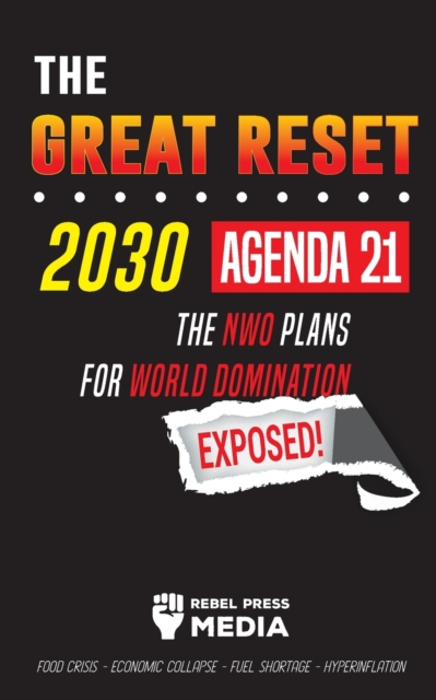 The Great Reset 2030 - Agenda 21 - The NWO plans for World Domination Exposed! Food Crisis - Economic Collapse - Fuel Shortage - Hyperinflation, Paperback / softback Book