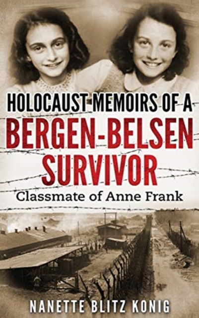 Holocaust Memoirs of a Bergen-Belsen Survivor & Classmate of Anne Frank, Hardback Book