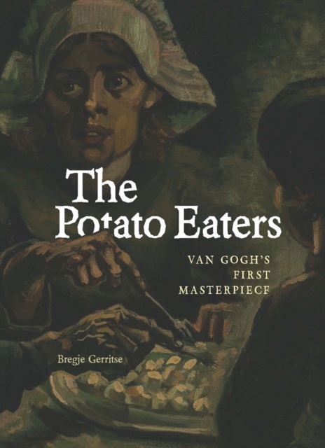 The Potato Eaters : Van Gogh's First Masterpiece, Paperback / softback Book