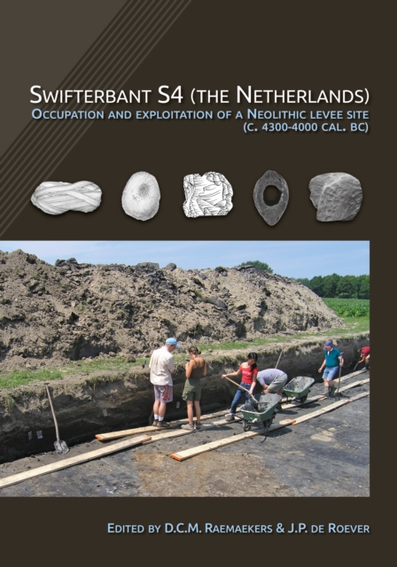 Swifterbant S4 (the Netherlands) : Occupation and Exploitation of a Neolithic Levee Site (c. 4300-4000 cal. BC), PDF eBook