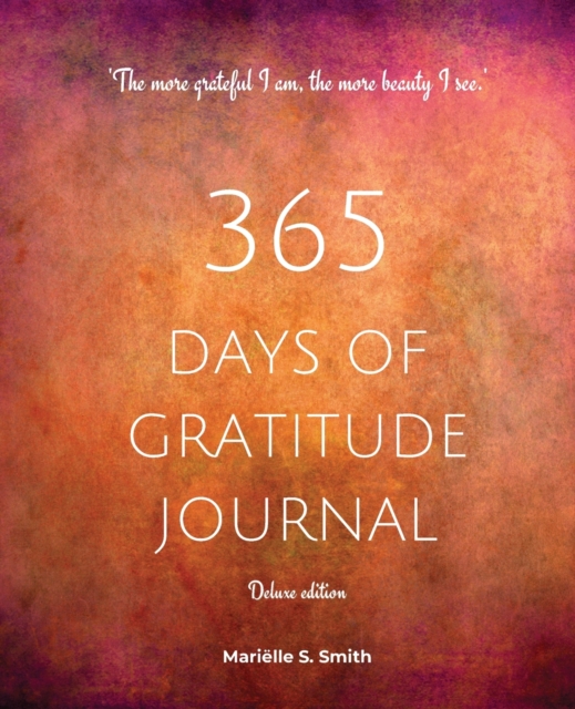 365 Days of Gratitude Journal, Vol. 2 (Deluxe full colour edition) : Commit to the life-changing power of gratitude by creating a sustainable practice, Paperback / softback Book