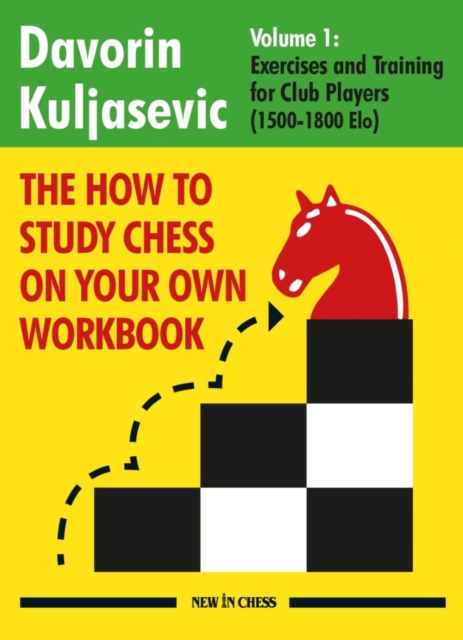 The How to Study Chess on Your Own Workbook : Exercises and Training for Club Players (1800 - 2100 Elo), EPUB eBook