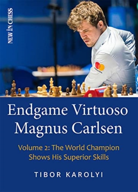 Endgame Virtuoso Magnus Carlsen Volume 2 : The World Champion Shows His Superior Skills, Paperback / softback Book