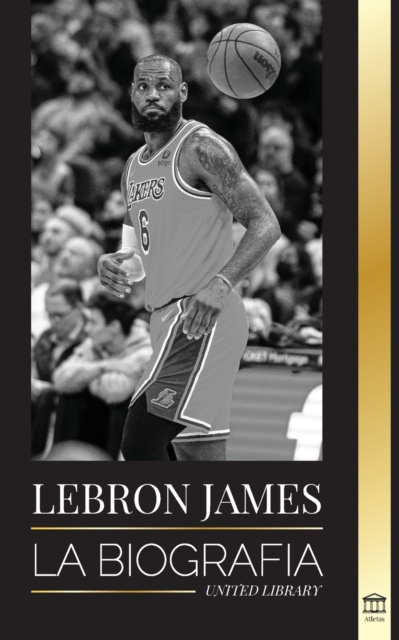 LeBron James : La biografia de un nino que prometio convertirse en una multimillonaria superestrella del baloncesto de la NBA, Paperback / softback Book