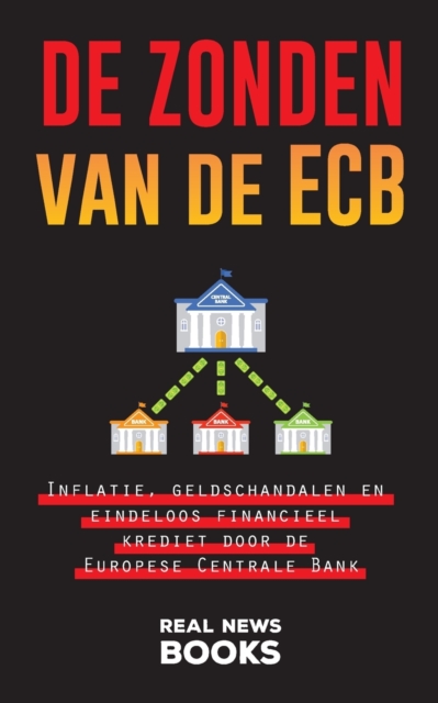 De zonden van de ECB : Inflatie, geldschandalen en eindeloos financieel krediet door de Europese Centrale Bank, Paperback / softback Book