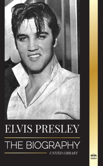 Elvis Presley : The Biography; The Fame, Gospel and Lonely Life of the King of Rock and Roll, Paperback / softback Book