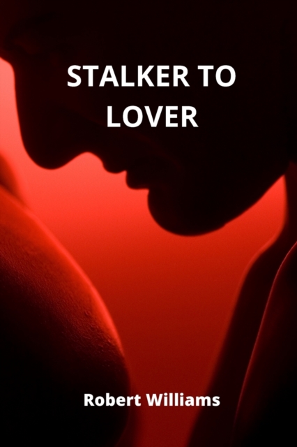 Stalker to Lover, Paperback / softback Book