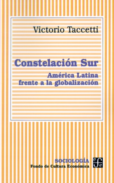 Constelacion Sur: America Latina Frente a La Globalizacion, Paperback Book