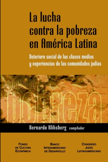 La Lucha Contra La Pobreza En America Latina : Deterioro Social de Las Clases Medias y Experiencias de Las Comunidades Judias, Book Book