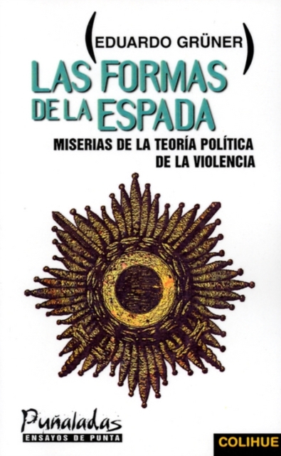 Las Formas De La Espada: Miserias De La Teoria Politica De La Violencia, Paperback / softback Book