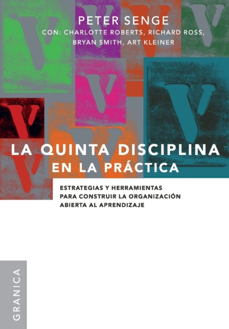 La Quinta Disciplina En La Pr?ctica : Estrategias y herramientas para construir la organizaci?n abierta al aprendizaje, Paperback / softback Book