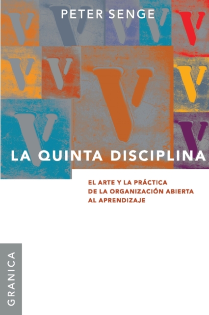 La Quinta Disciplina : El Arte y la Pr?ctica de la Organizaci?n Abierta al Aprendizaje, Paperback / softback Book