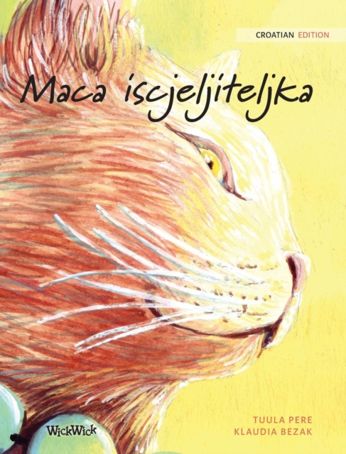Maca iscjeljiteljka : Croatian Edition of The Healer Cat, Hardback Book