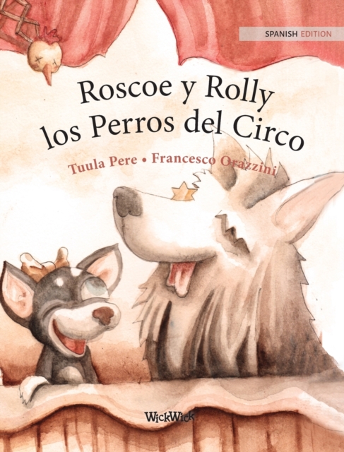 Roscoe y Rolly los Perros del Circo : Spanish Edition of "Circus Dogs Roscoe and Rolly", Hardback Book