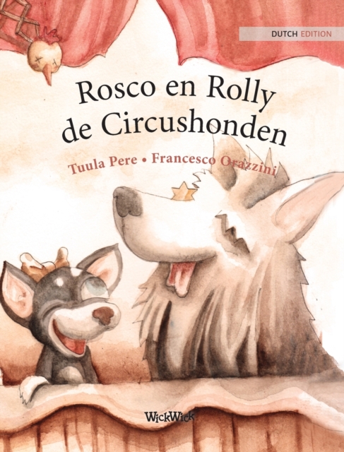 Rosco en Rolly, de Circushonden : Dutch Edition of "Circus Dogs Roscoe and Rolly", Hardback Book