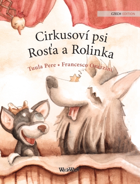 Cirkusovi psi Ros&#357;a a Rolinka : Czech Edition of "Circus Dogs Roscoe and Rolly", Hardback Book