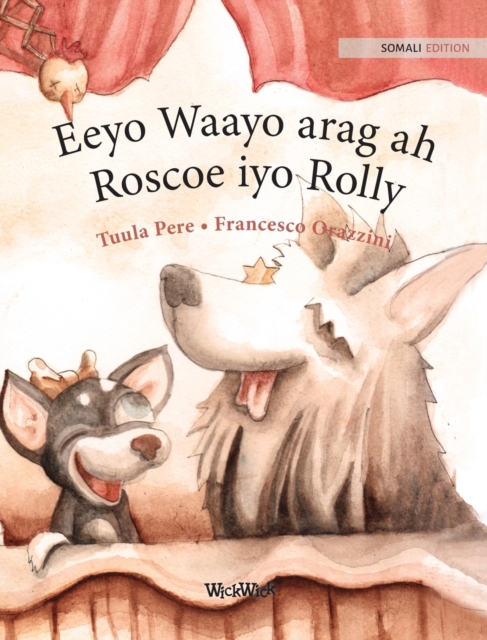 Eeyo Waayo arag ah; Roscoe iyo Rolly : Somali Edition of "Circus Dogs Roscoe and Rolly", Hardback Book