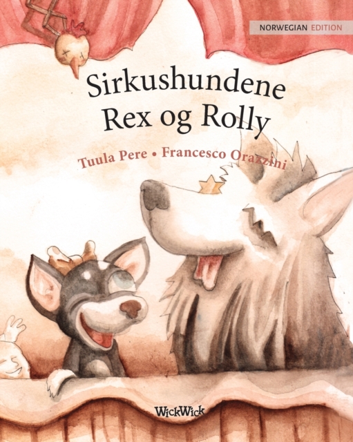 Sirkushundene Rex og Rolly : Norwegian Edition of Circus Dogs Roscoe and Rolly, Paperback / softback Book