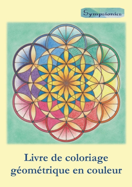 Livre de Coloriage Geometrique En Couleur : Coloriage Relaxant Avec Contours En Couleurs, Paperback / softback Book