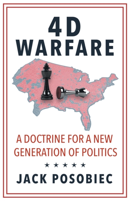 4D Warfare : A Doctrine for a New Generation of Politics, Paperback / softback Book
