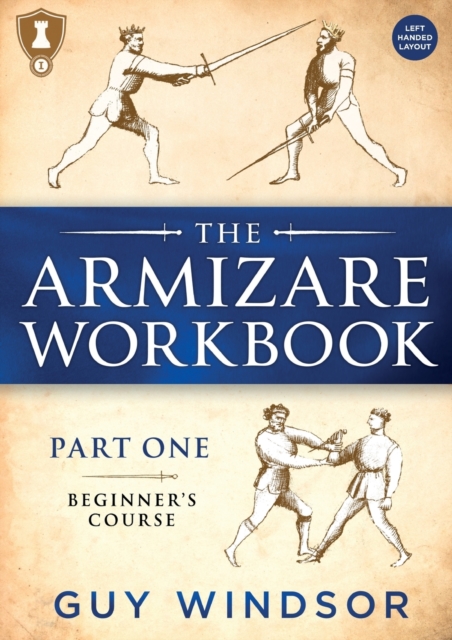 The Armizare Workbook : Part One: The Beginners' Workbook, Left-Handed Version, Paperback / softback Book