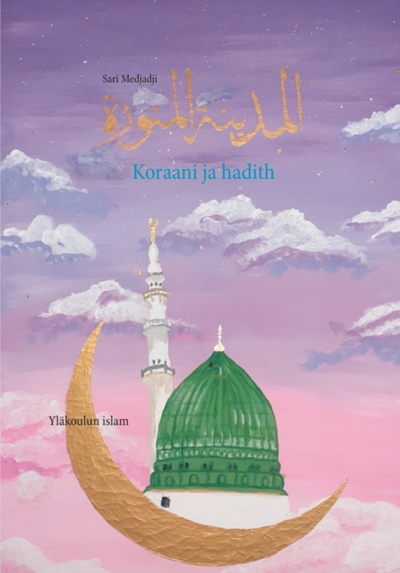 Koraani ja hadith : Ylakoulun islam, Paperback / softback Book