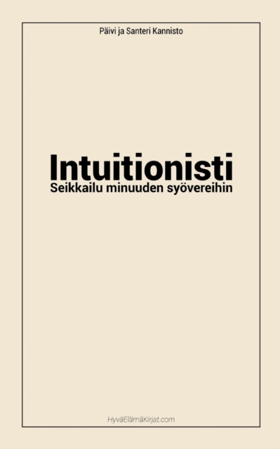 Intuitionisti : Seikkailu minuuden syoevereihin, Paperback / softback Book