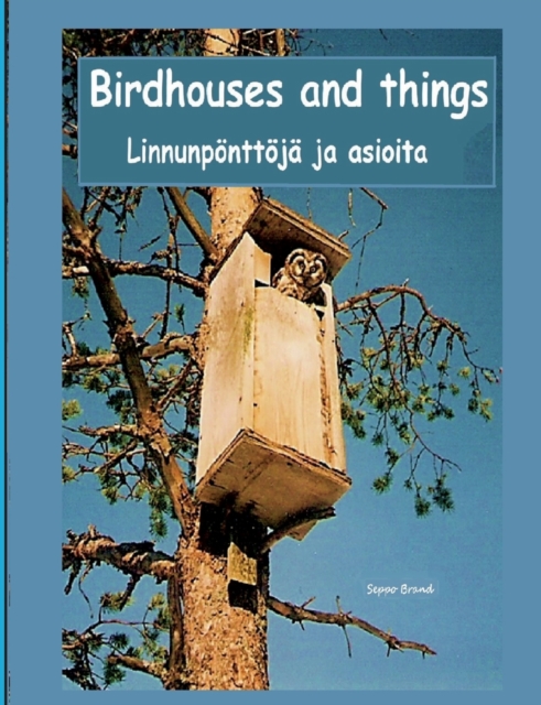 Birdhouses and things : Linnunpoenttoeja ja asioita, Paperback / softback Book