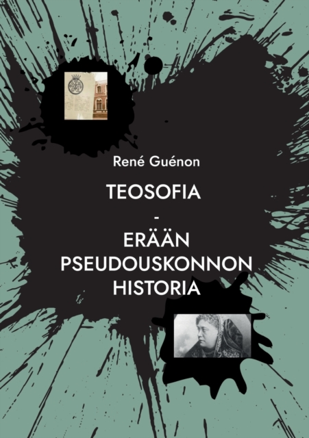 Teosofia : Eraan pseudouskonnon historia, Paperback / softback Book