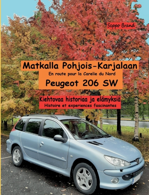 Matkalla Pohjois-Karjalaan : Peugeot 206 SW, Paperback / softback Book