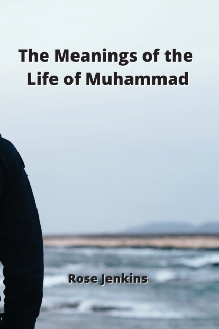 The Meanings of the Life of Muhammad, Paperback / softback Book