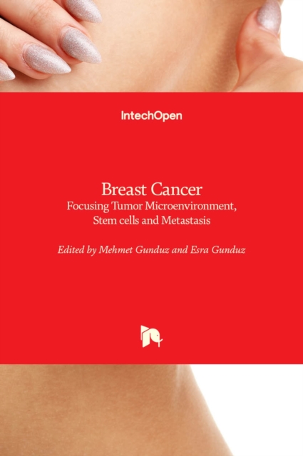 Breast Cancer : Focusing Tumor Microenvironment, Stem cells and Metastasis, Hardback Book