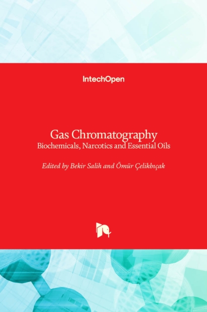Gas Chromatography : Biochemicals, Narcotics and Essential Oils, Hardback Book