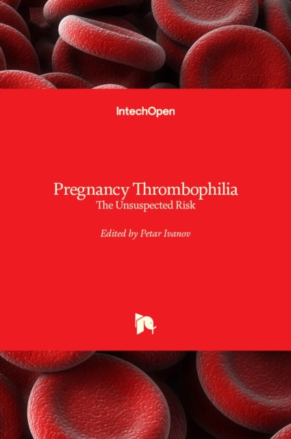 Pregnancy Thrombophilia : The Unsuspected Risk, Hardback Book