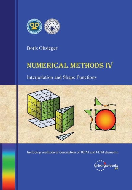 Numerical Methods IV - Interpolation and Shape Functions, Paperback / softback Book