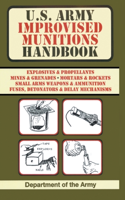 U.S. Army Improvised Munitions Handbook (US Army Survival), Hardback Book