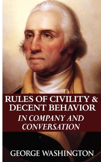 Rules of Civility & Decent Behavior in Company and Conversation, Paperback / softback Book