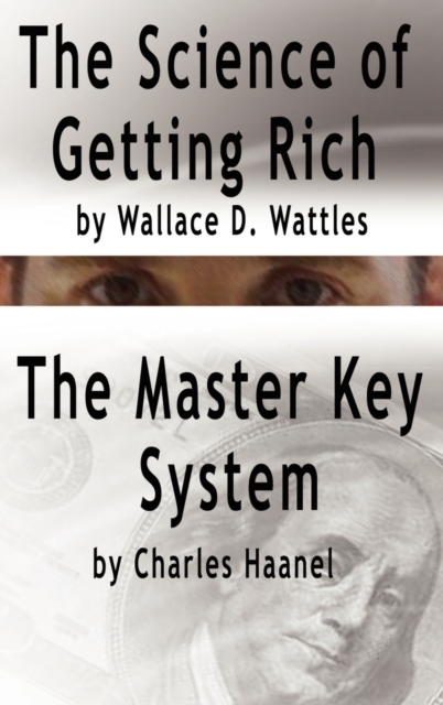 The Science of Getting Rich by Wallace D. Wattles and the Master Key System by Charles Haanel, Hardback Book