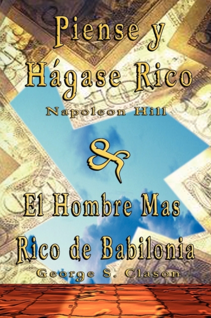 Piense y Hagase Rico by Napoleon Hill & El Hombre Mas Rico de Babilonia by George S. Clason, Paperback / softback Book