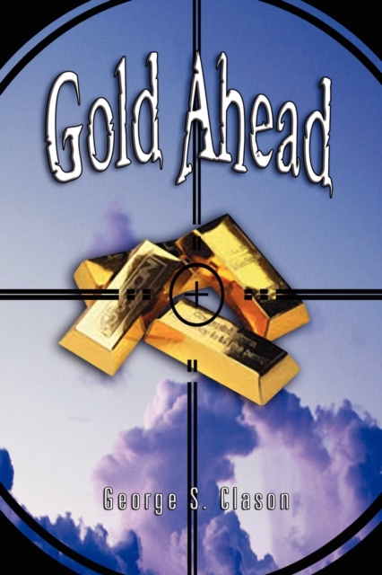 Gold Ahead by George S. Clason (the Author of the Richest Man in Babylon), Paperback / softback Book