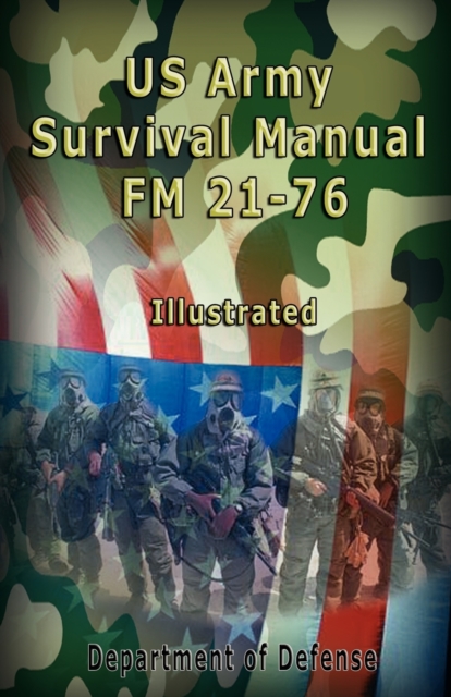 US Army Survival Manual : FM 21-76, Illustrated, Paperback / softback Book