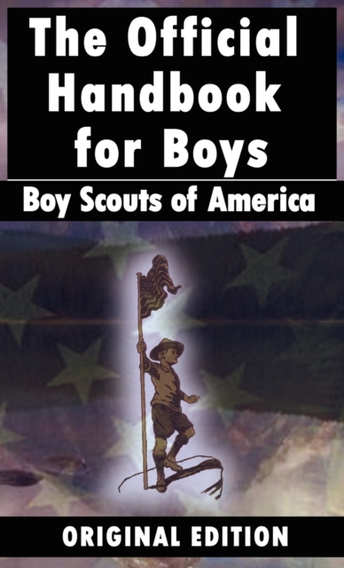 Boy Scouts of America : The Official Handbook for Boys, Hardback Book